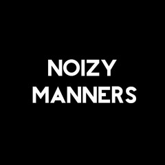 NOIZY MANNERS