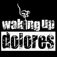 Waking Up Dolores