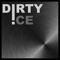 DIRTY ICE