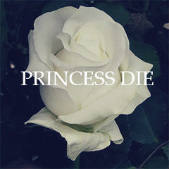 Princess Die - Lady Gaga