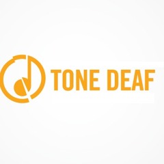 Tone Deaf aka tony b