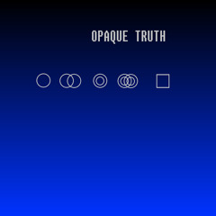 Opaque Truth