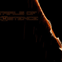 Trials of Existence