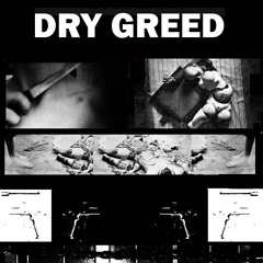 Dry Greed