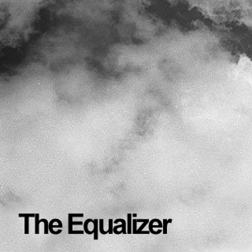 Stream The [Equalizer] music | Listen to songs, albums, playlists for free  on SoundCloud