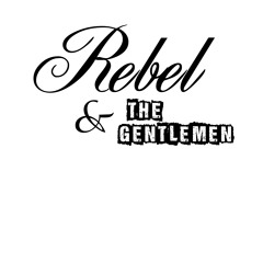 Rebel and the Gentlemen