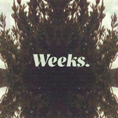 WEEKS