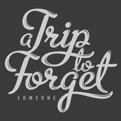 A Trip To Forget Someone