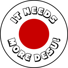 itneedsmoredesu