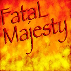 Fatal Majesty