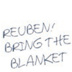 Reuben! Bring the blanket
