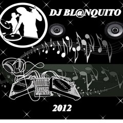 < DJ BLANQUITO 2012 >