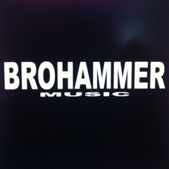 Brohammer-music