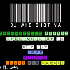 Dj Who - Shot - Ya