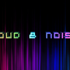 Loud & Noise