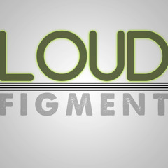 Loud Figment