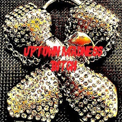 uptownmadness