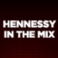 HENNESSY IN THE MIX