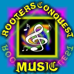 ROOTERS CONQUEST MUSIC