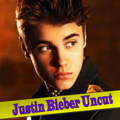 Justin Bieber Uncut