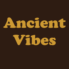 Ancient Vibes