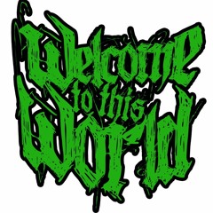Welcome to this World