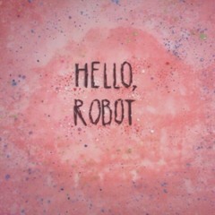 Hello, Robot
