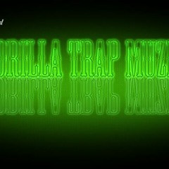 Gorilla Trap Muzik