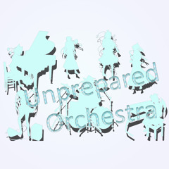 Unprepared Orchestra
