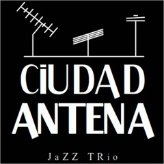 Ciudad Antena Jazz Trío