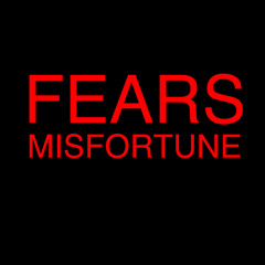 fearsmisfortune