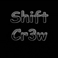 Shift Cr3w