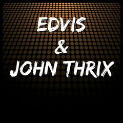 Edvis & John Thrix