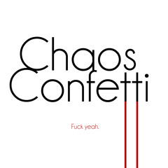 chaos confetti