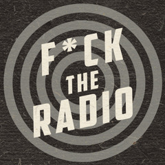 Fuck the Radio