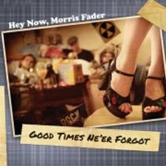 Hey Now, Morris Fader