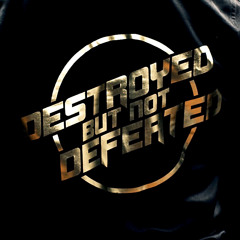 DestroyedButNotDefeated
