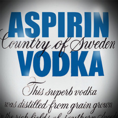 Aspirin & Vodka