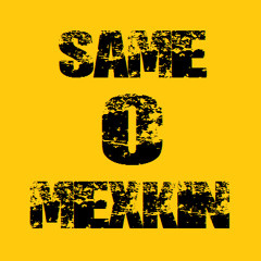 " SAME O MEXKIN "