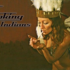 The Smoking Indians!
