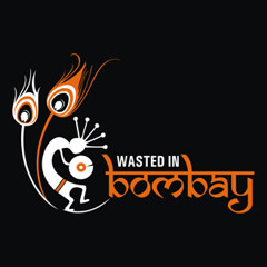 Wasted In Bombay