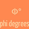Phi Degrees