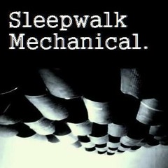 SleepwalkMechanical