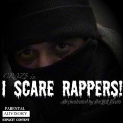 I SCARE RAPPERS