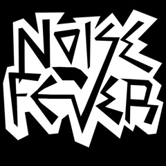 Noise Fever