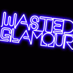 Wasted Glamour