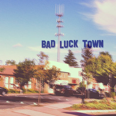 Bad Luck Town