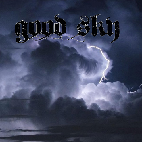 Stream Good Sky music | Listen to songs, albums, playlists for free on ...