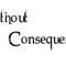 Without Consequence