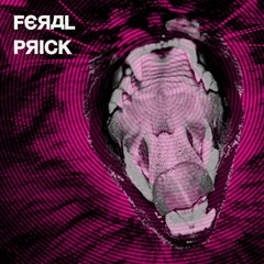 FERAL PRICK